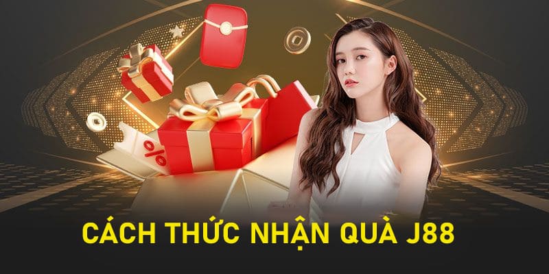 Cách thức nhận thưởng từ J88 dễ thực hiện