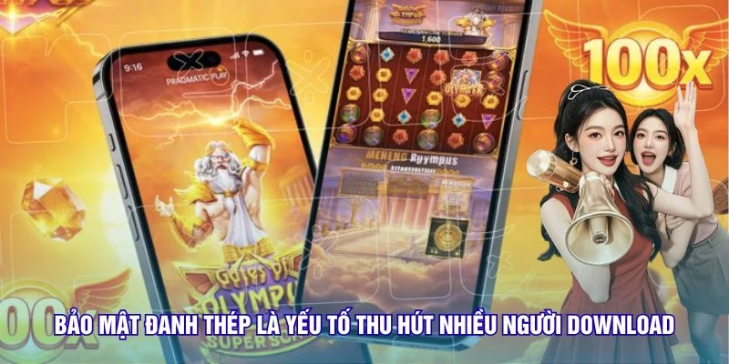 Bảo mật đanh thép là yếu tố thu hút nhiều người download