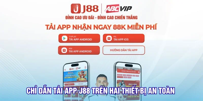 Chỉ dẫn tải app J88 trên hai thiết bị an toàn 