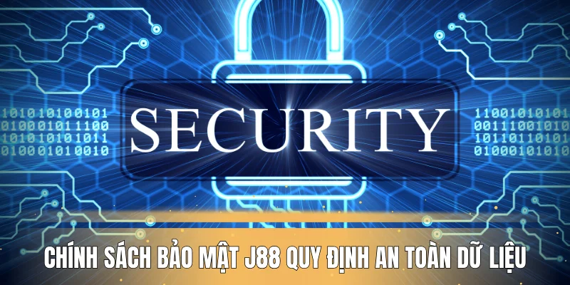 Chính sách bảo mật J88 quy định an toàn dữ liệu