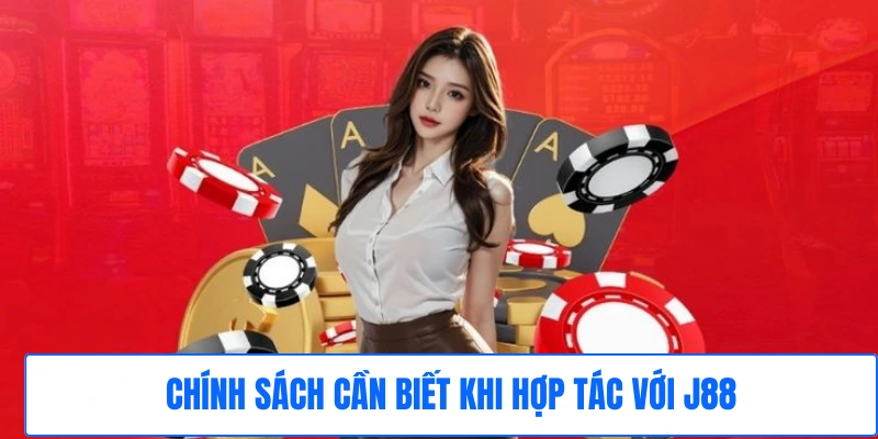 Chính sách cần biết khi hợp tác với J88 Chính sách cần biết khi hợp tác với J88