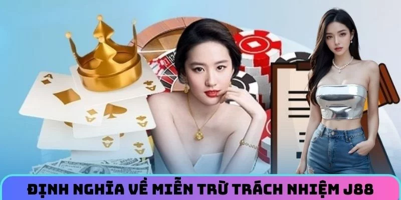 Tìm hiểu định nghĩa về miễn trừ trách nhiệm J88
