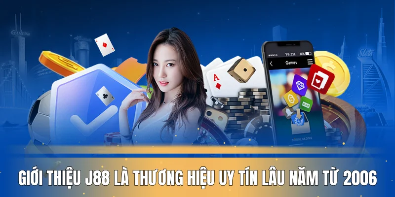 Giới thiệu J88 là thương hiệu uy tín lâu năm từ 2006 Giới thiệu J88 là thương hiệu uy tín lâu năm từ 2006
