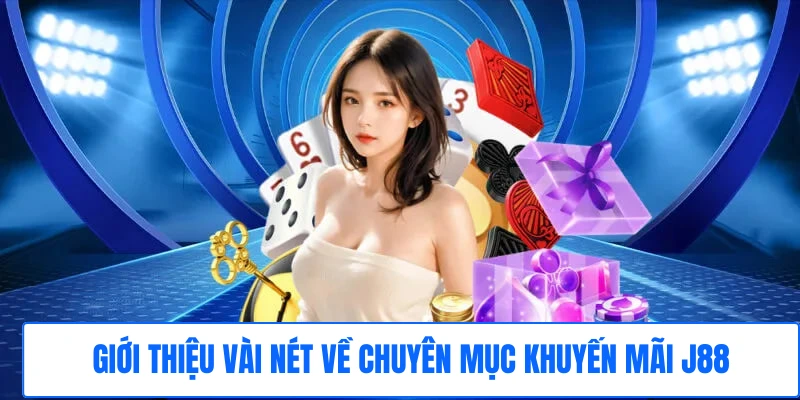Giới thiệu vài nét về chuyên mục khuyến mãi J88