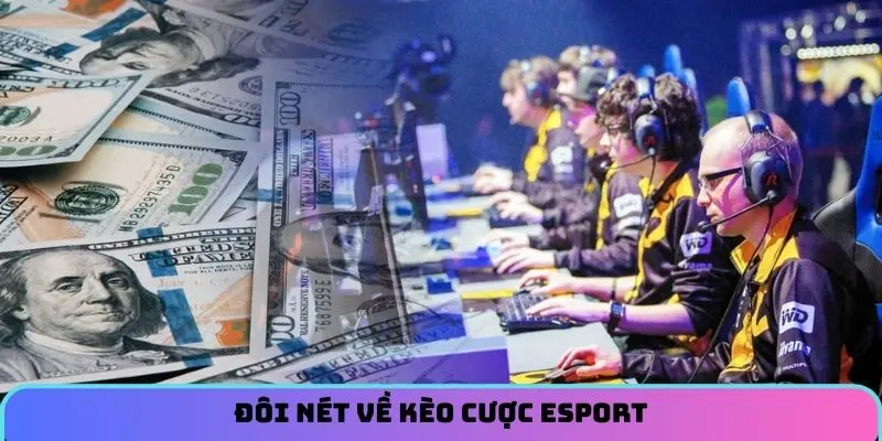 Đôi nét về kèo cược Esport