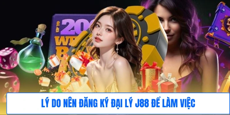 Lý do nên đăng ký đại lý J88 để làm việc Lý do nên đăng ký đại lý J88 để làm việc