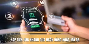 Nạp tiền J88 nhanh qua ngân hàng hoặc mã QR