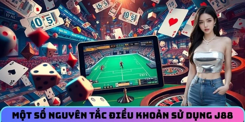 Một số nguyên tắc điều khoản sử dụng J88