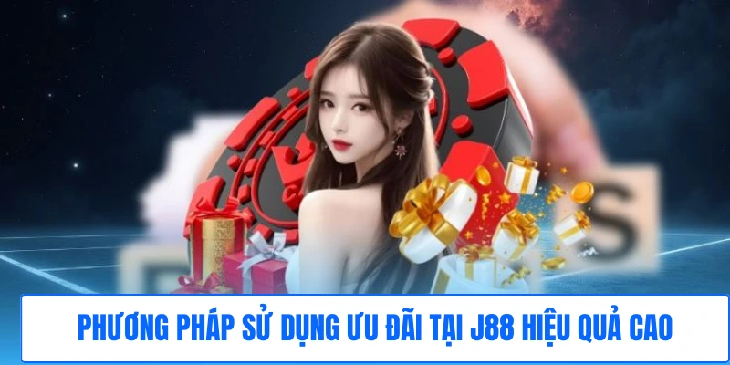 Phương pháp sử dụng ưu đãi tại J88 hiệu quả cao